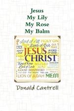 Jesus My Lily My Rose My Balm