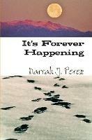 It's Forever Happening - Darrah J. Perez - cover
