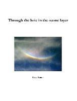 Through the Hole in the Ozone Layer - Bryce Hanna - cover