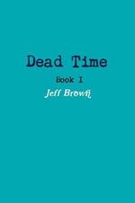 Dead Time Book I