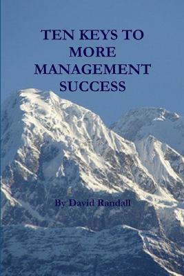 Ten Keys to More Management Success - DAVID RANDALL - cover