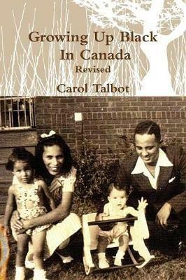 Growing Up Black In Canada Revised - Carol Talbot - cover