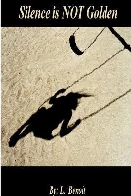 Silence is NOT Golden - L Benoit - cover