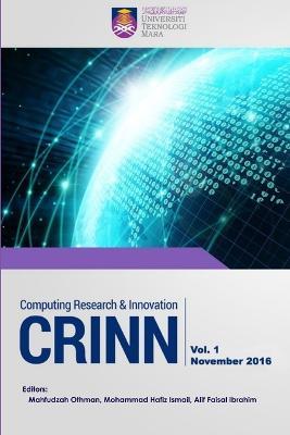 Computing Research & Innovation (Crinn), Vol.1, November 2016 - Mahfudzah Othman,Mohammad hafiz Ismail,Alif Faisal Ibrahim - cover