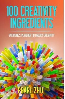 100 Creativity Ingredients - Pearl Zhu - cover