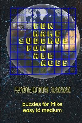 Fun Name Sudokus for All Ages Volume 1222: Puzzles for Mike - Easy to Medium - Glenn Lewis - cover