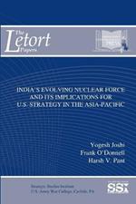 India's Evolving Nuclear Force and its Implications for U.S. Strategy in the Asia-Pacific