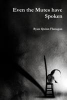 Even the Mutes Have Spoken - Ryan Quinn Flanagan - cover