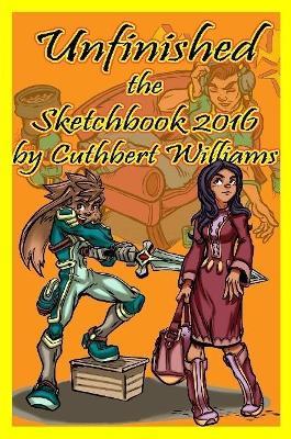 Unfinished the Sketchbook 2016 - Cuthbert Williams - cover