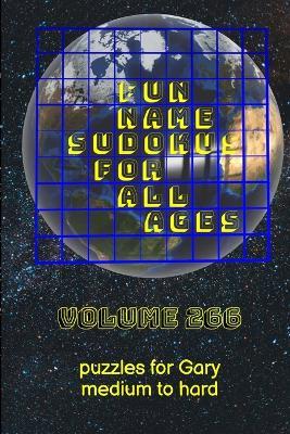 Fun Name Sudokus for All Ages Volume 266: Puzzles for Gary - Medium to Hard - Glenn Lewis - cover