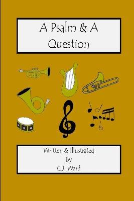A Psalm & A Question - C J Ward - cover