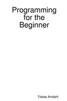 Programming for the Beginner - Tobias Amdahl - cover
