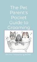 The Pet Parent's Pocket Guide to Grooming - Emma Tinklenberg - cover