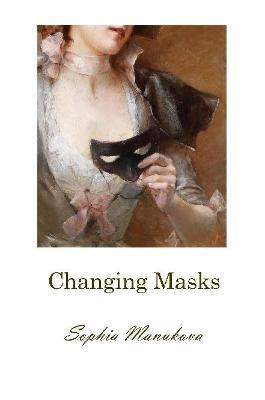 Changing Masks - Sophia Manukova - cover