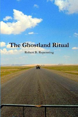 The Ghostland Ritual - Robert B. Repenning - cover