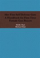 Her First Self Defense Gun: A Handbook for First Time Female Gun Buyers