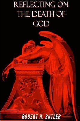 Reflecting on the Death of God - Robert Butler - cover