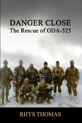 Danger Close: the Rescue of Oda-525 - Rhys Thomas - cover