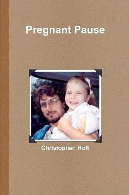 Pregnant Pause - chris holt - cover