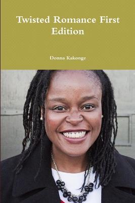 Twisted Romance First Edition - Donna Kakonge - cover
