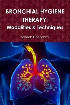 Bronchial Hygiene Therapy: Modalities & Techniques - Sameh Elhabashy - cover