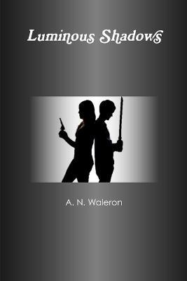 Luminous Shadows - A N Waleron - cover