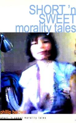 Short 'N Sweet Morality Tales - PHILLIP BALDWIN - cover