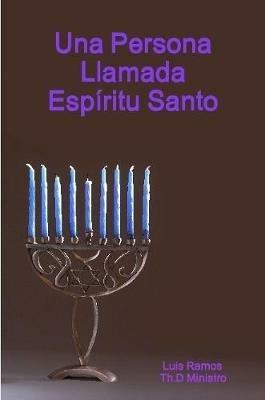 Una Persona Llamada Espiritu Santo - Luis Ramos - cover