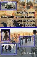 Training for Military Drill Teams, Color Guards & Judges