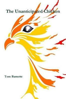 The Unanticipated Chicken - Tom Barnette - cover