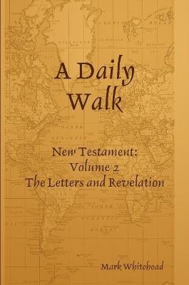 A Daily Walk: The Letters and Revelation - Mark Whitehead - cover