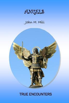 Angels: True Encounters - John Hill - cover