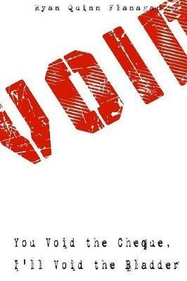 You Void the Cheque, I'll Void the Bladder - Ryan Quinn Flanagan - cover