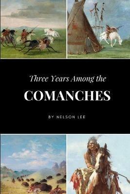 Three Years Among the Comanches - Nelson Lee - cover