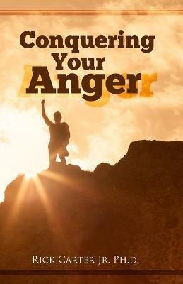 Conquering Your Anger - Rick Carter - cover