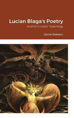 Lucian Blaga's Poetry and Its Gnostic Yearnings - Daniel Deleanu - cover