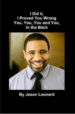 I Did it, I Proved You Wrong You, You, You and You, in the Back - Jason Leonard - cover