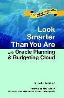 Look Smarter Than You are with Oracle Planning and Budgeting Cloud - Edward Roske,Tracy McMullen,interRel Consulting - cover