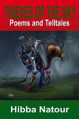 Thieves of the Sky: Poems and Telltales - Hibba Natour - cover