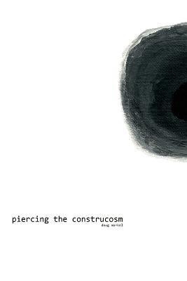 piercing the construcosm - Doug Markel - cover