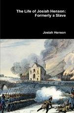 The Life of Josiah Henson: Formerly a Slave