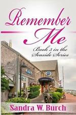 Remember Me: Book 3 in the Seaside Series