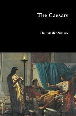 The Caesars - Thomas de Quincey - cover