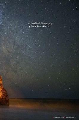 A Prodigal Biography Second Edition - Justin Garcia - cover