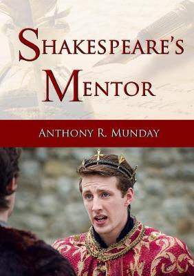Shakespeare's Mentor - Anthony R. Munday - cover