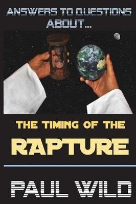 The Timing of the Rapture - Paul R Wild - cover