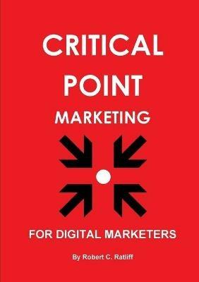 Critical Point Marketing - Robert C Ratliff - cover
