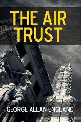 The Air Trust - George Allan England - cover