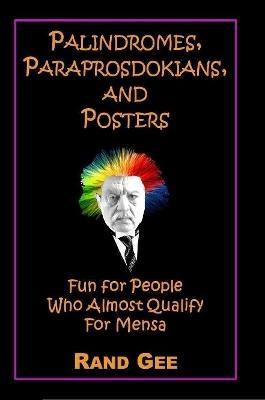 Palindromes, Paraprosdokians, and Posters - Rand Gee - cover