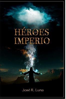 Heroes Del Imperio - Jose Luna - cover